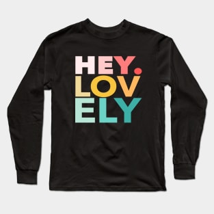 HEY. LOVELY Long Sleeve T-Shirt